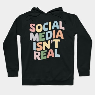 Social Media Isn't Real Mindfulness Groovy Retro Anti Social Media Funny Gift For Influencer Mental Health Instagram Tik Tok Hoodie